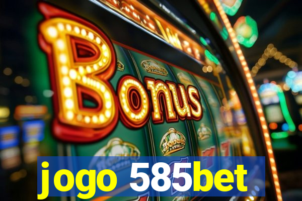 jogo 585bet